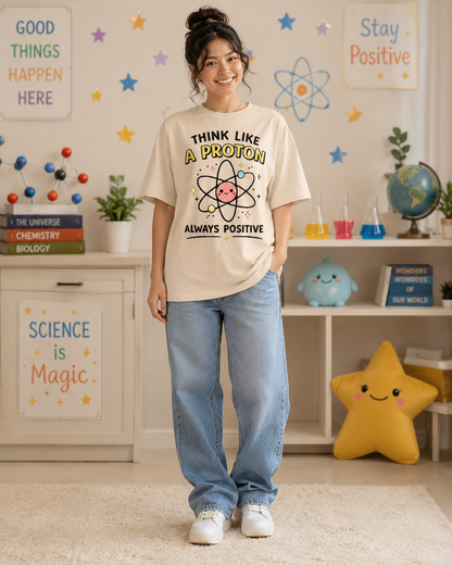 Think Like a Proton T‑Shirt — Always Positive Cute Science Tee