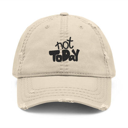 Not Today Embroidered Dad Hat — Distressed Casual Baseball Cap