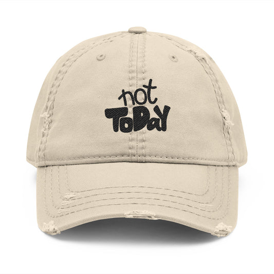 Not Today Embroidered Dad Hat — Distressed Casual Baseball Cap
